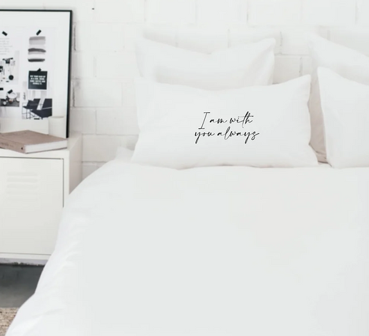 I am with you always Pillowcase